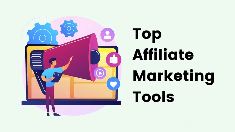 17 Top Affiliate Marketing Tools to Skyrocket Your Sales 1